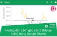 Hướng dẫn cách gộp các ô (Merge Cells) trong Google Sheets